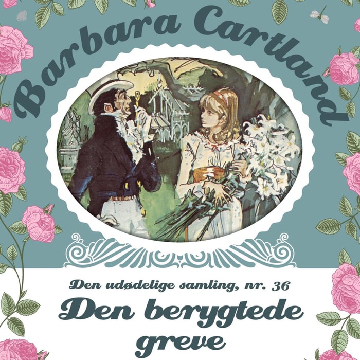 Den berygtede greve - Barbara Cartland - Den udødelige samling 36 (uforkortet)