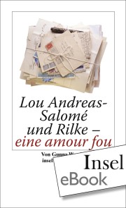 Lou Andreas-Salomé und Rilke - eine amour fou