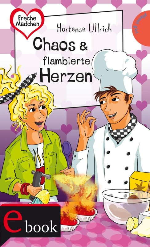 Freche Mädchen - freche Bücher! 22: Chaos & flambierte Herzen