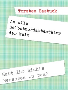 An alle Selbstmordattentäter der Welt