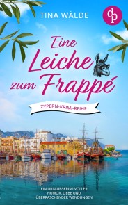 Eine Leiche zum Frappé | Ein Urlaubskrimi voller Humor, Liebe und überraschender Wendungen