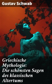 Griechische Mythologie: Die schönsten Sagen des klassischen Altertums