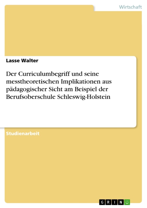 Der Curriculumbegriff und seine messtheoretischen Implikationen aus pädagogischer Sicht am Beispiel der Berufsoberschule Schleswig-Holstein