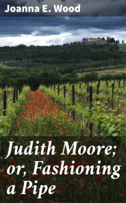 Judith Moore; or, Fashioning a Pipe