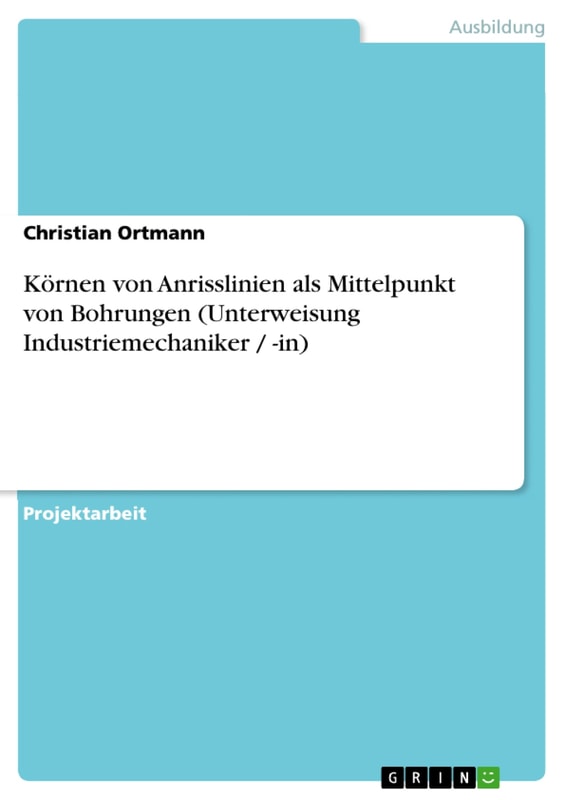 Körnen von Anrisslinien als Mittelpunkt von Bohrungen (Unterweisung Industriemechaniker / -in)
