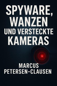 Spyware, Wanzen und versteckte Kameras