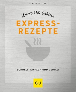 Unsere 150 liebsten Expressrezepte