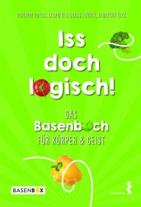 Iss doch logisch! Das Basenbuch für Körper und Geist
