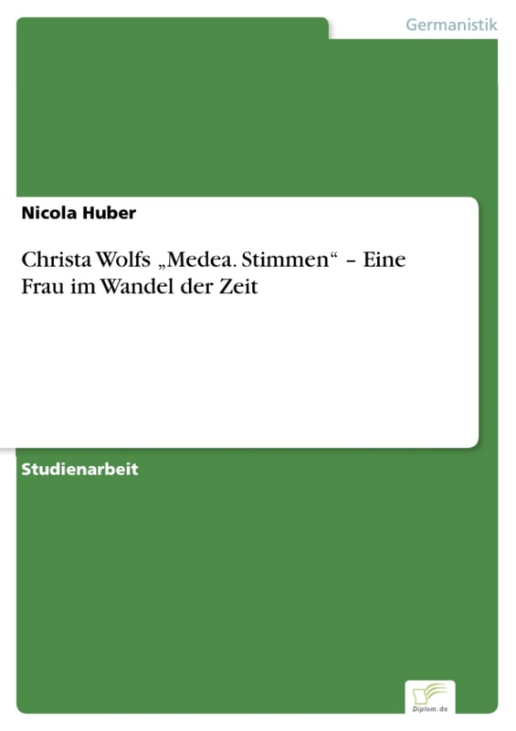 Christa Wolfs "Medea. Stimmen" - Eine Frau im Wandel der Zeit