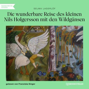 Die wunderbare Reise des kleinen Nils Holgersson mit den Wildgänsen