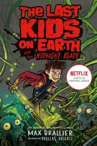 Last Kids on Earth and the Midnight Blade (The Last Kids on Earth)