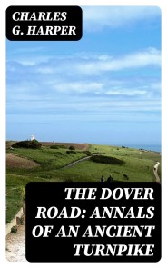 The Dover Road: Annals of an Ancient Turnpike