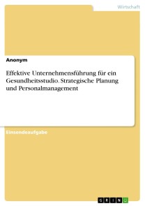 Effektive Unternehmensführung für ein Gesundheitsstudio. Strategische Planung und Personalmanagement