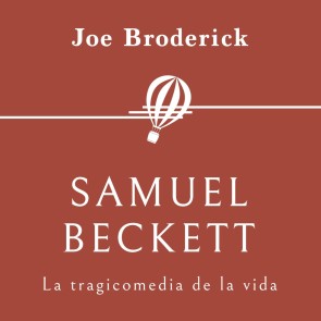 Samuel Beckett. La tragicomedia de la vida