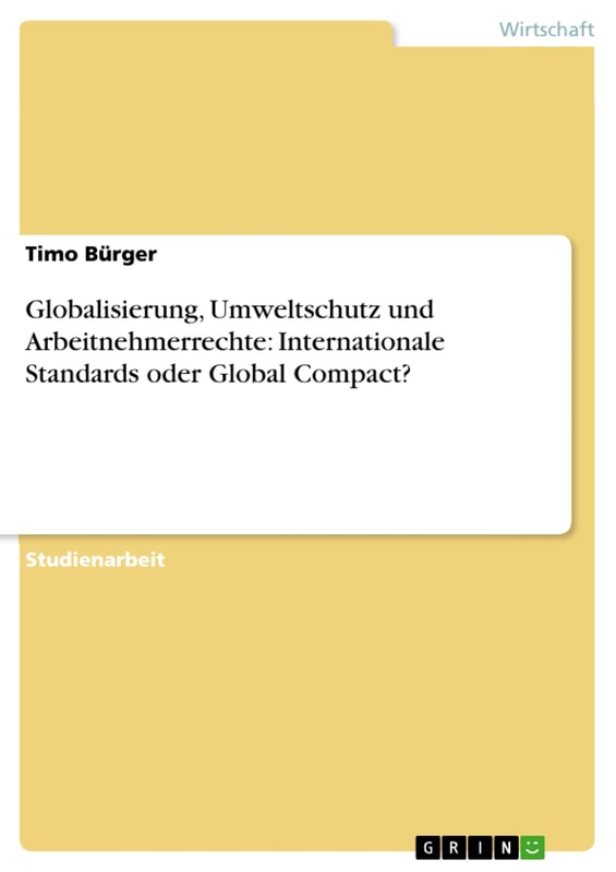 Globalisierung, Umweltschutz und Arbeitnehmerrechte: Internationale Standards oder Global Compact?