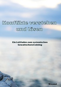 Konflikte verstehen und lösen: Ein Leitfaden zum systemischen Gewaltschutztraining