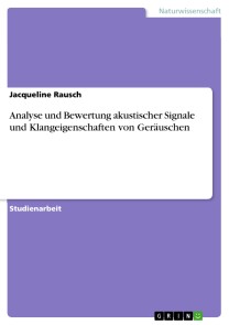 Analyse und Bewertung akustischer Signale und Klangeigenschaften von Geräuschen