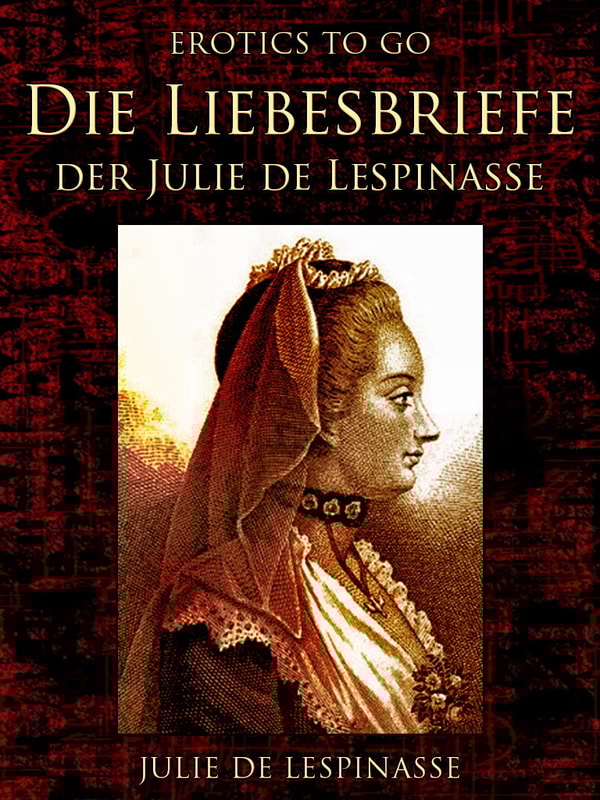 Die Liebesbriefe der Julie de Lespinasse