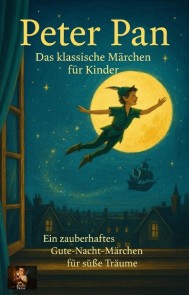 Peter Pan - Das klassische Märchen für Kinder