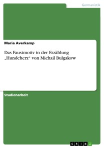 Das Faustmotiv in der Erzählung „Hundeherz“ von Michail  Bulgakow