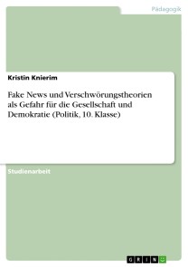 Fake News und Verschwörungstheorien als Gefahr für die Gesellschaft und Demokratie (Politik, 10. Klasse)