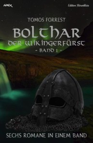 Bolthar der Wikingerfürst Sechs Romane in einem Band 1