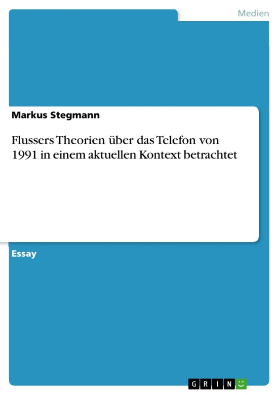 Flussers Theorien über das Telefon von 1991 in einem aktuellen Kontext betrachtet