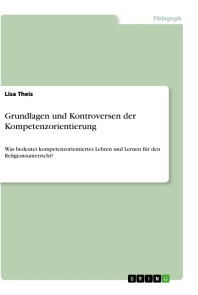 Grundlagen und Kontroversen der Kompetenzorientierung