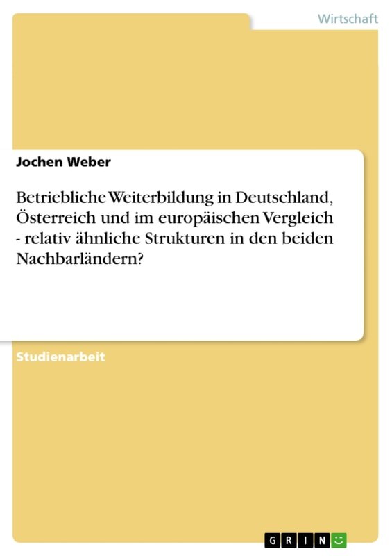 Betriebliche Weiterbildung in Deutschland, Österreich und im europäischen Vergleich - relativ ähnliche Strukturen in den beiden Nachbarländern?