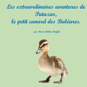 Les extraordinaires aventures de Patazar, le petit canard des Baléares.