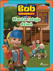 Bob Budowniczy - Marta ratuje dzien