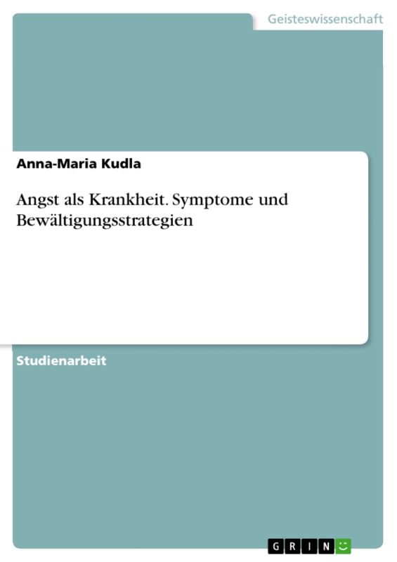 Angst als Krankheit. Symptome und Bewältigungsstrategien