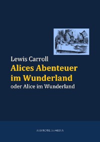 Alices Abenteuer im Wunderland