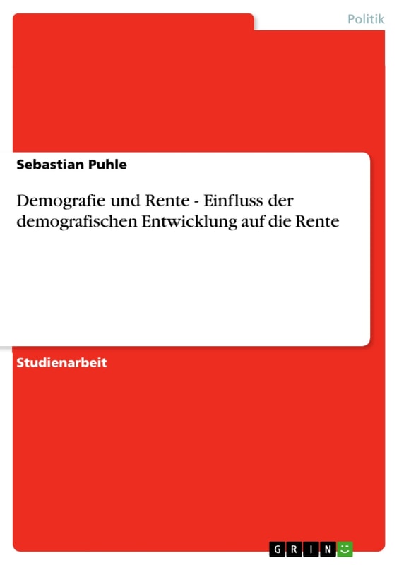 Demografie und Rente - Einfluss der demografischen Entwicklung auf die Rente