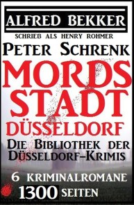 Mordsstadt Düsseldorf - Die Bibliothek der Düsseldorf-Krimis: 6 Kriminalromane, 1500 Seiten