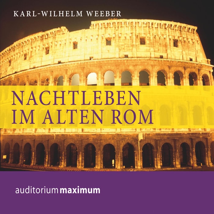 Nachtleben im alten Rom (Ungekürzt)