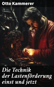 Die Technik der Lastenförderung einst und jetzt