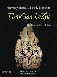 Heavenly Stems and Earthly Branches - TianGan DiZhi