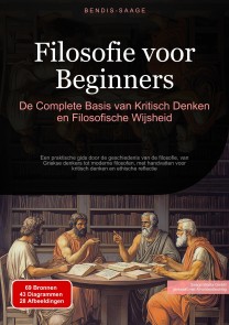 Filosofie voor Beginners: De Complete Basis van Kritisch Denken en Filosofische Wijsheid