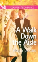 Walk Down the Aisle (Mills & Boon Superromance) (A Valley Ridge Wedding, Book 3)