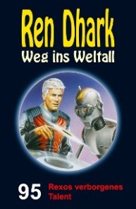 Ren Dhark - Weg ins Weltall 95: Rexos verborgenes Talent