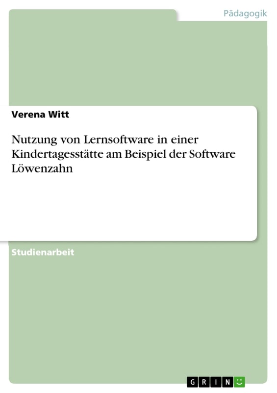 Nutzung von Lernsoftware in einer Kindertagesstätte am Beispiel der Software Löwenzahn