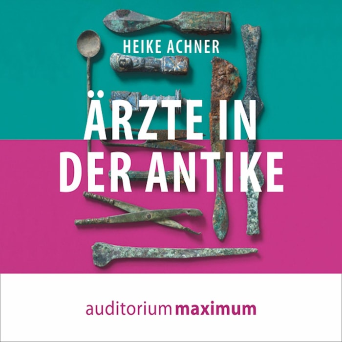 Ärzte in der Antike (Ungekürzt)