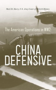 The American Operations in WW2:  China Defensive