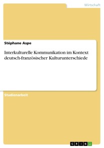 Interkulturelle Kommunikation im Kontext deutsch-französischer Kulturunterschiede