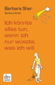 Ich könnte alles tun, wenn ich nur wüsste, was ich will