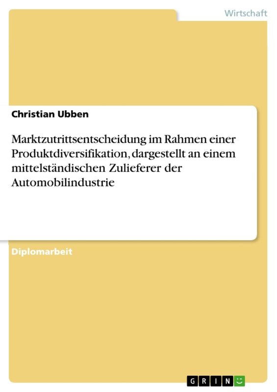 Marktzutrittsentscheidung im Rahmen einer Produktdiversifikation, dargestellt an einem mittelständischen Zulieferer der Automobilindustrie