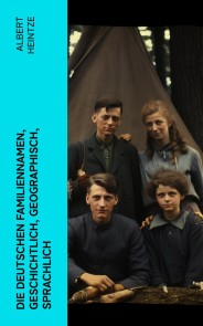 Die Deutschen Familiennamen, geschichtlich, geographisch, sprachlich