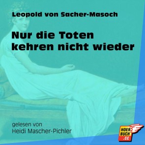 Nur die Toten kehren nicht wieder