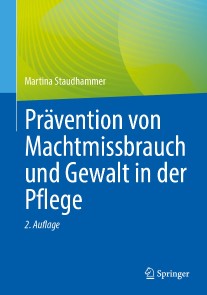 Prävention von Machtmissbrauch und Gewalt in der Pflege